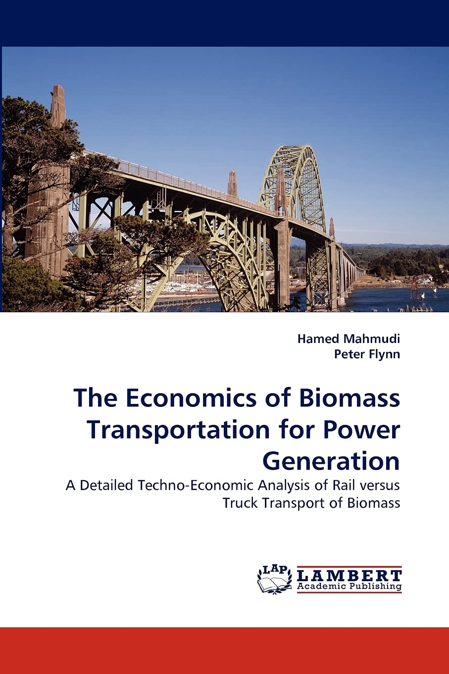 The Economics of Biomass Transportation for Power Generation: A Detailed TechnoEconomic Analysis of Rail versus Truck Transport,Used