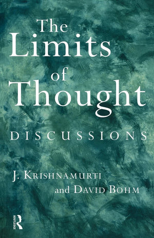 The Limits Of Thought: Discussions Between J. Krishnamurti And David Bohm