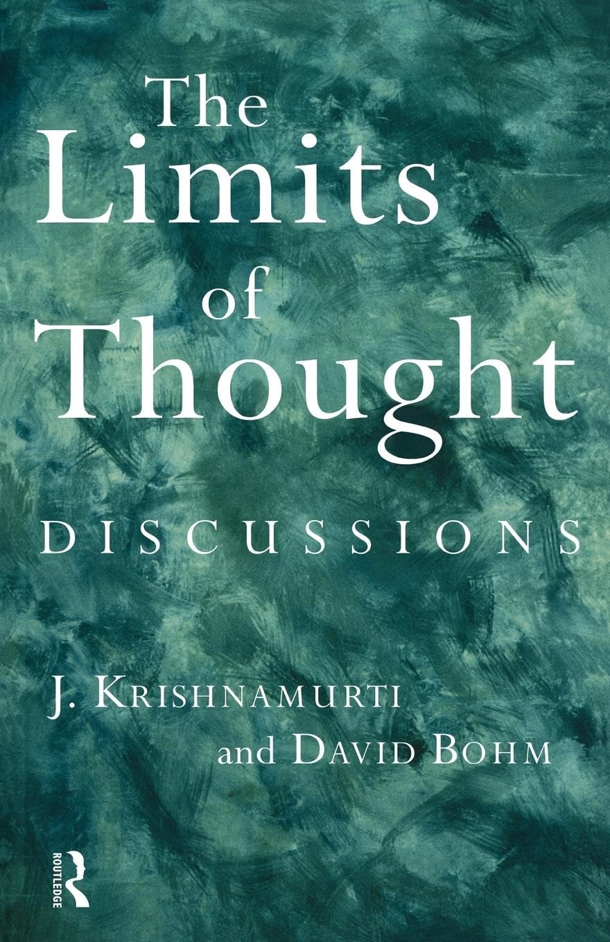 The Limits Of Thought: Discussions Between J. Krishnamurti And David Bohm