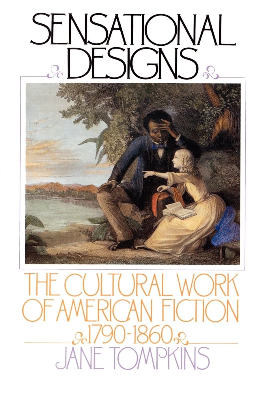 Sensational Designs: The Cultural Work of American Fiction, 17901860,Used