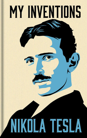 My Inventions: The Autobiography Of Nikola Tesla (Arcturus Ornate Classics)