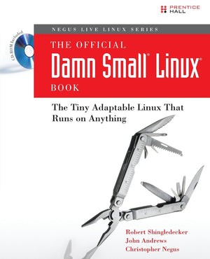 The Official Damn Small Linux Book: The Tiny Adaptable Linux That Runs on Anything,Used