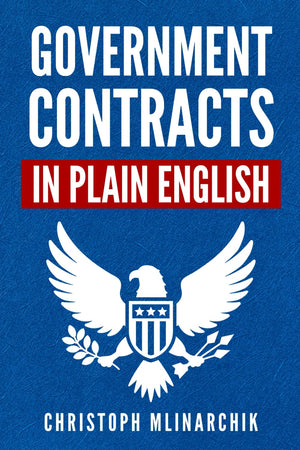 Government Contracts in Plain English: What You Need to Know About the FAR (Federal Acquisition Regulation), DFARS, Subcontracts,Used