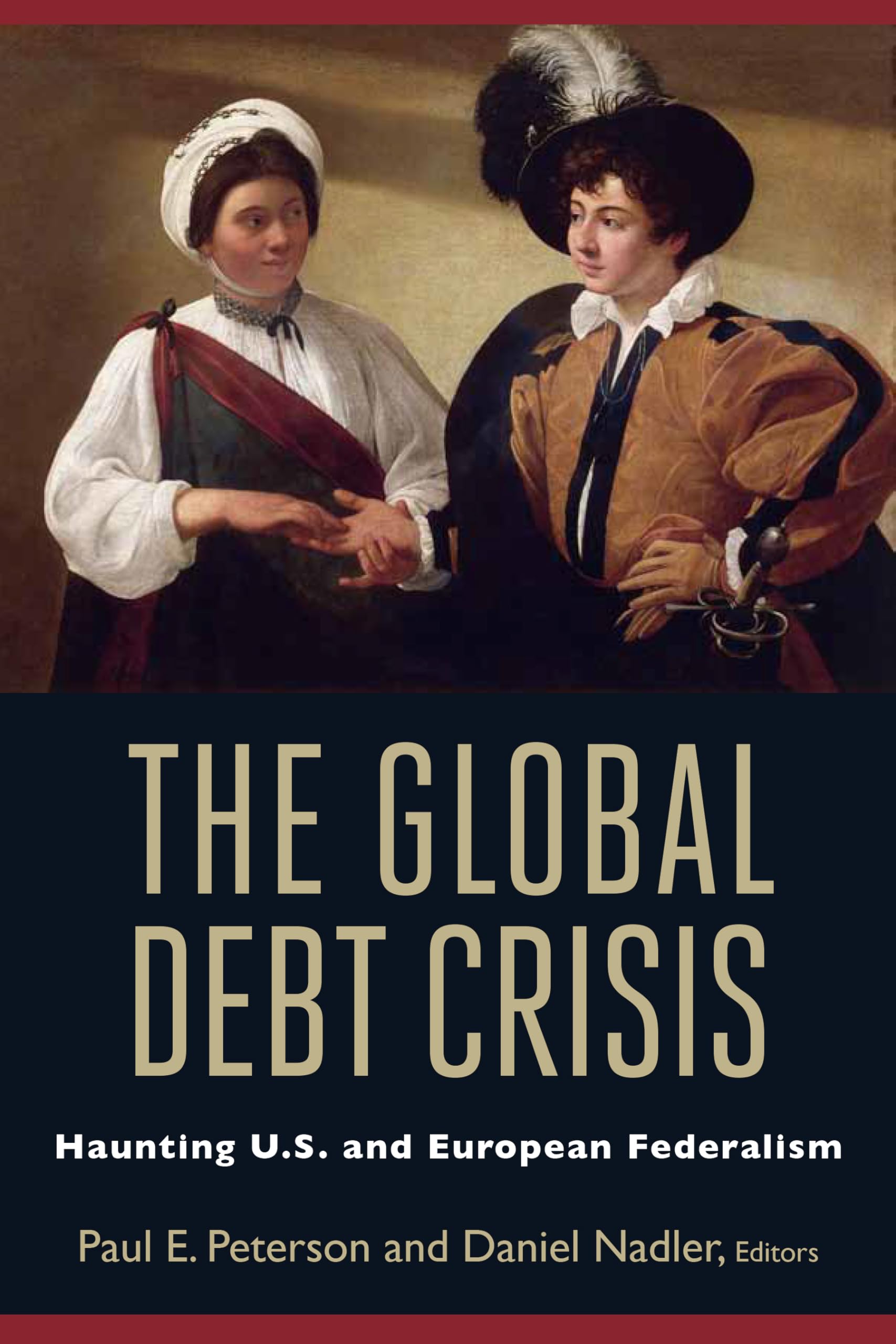 The Global Debt Crisis: Haunting U.S. and European Federalism,Used