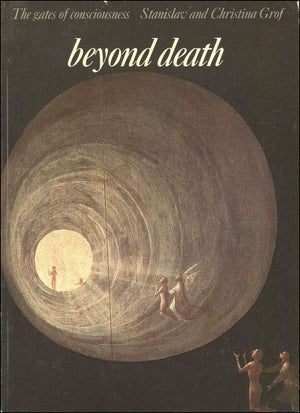 Beyond Death: The Gates Of Consciousness,New
