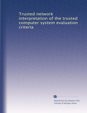 Trusted Network Interpretation Of The Trusted Computer System Evaluation Criteria-new