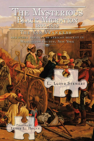 The Mysterious Black Migration 18001820: The Van Vranken Family And Other Free Families Of African Descent In Washington County,Used