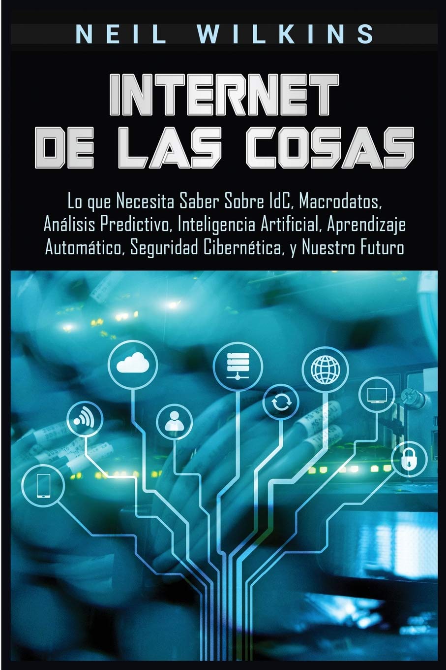 Internet de las Cosas: Lo que Necesita Saber Sobre IdC, Macrodatos, Anlisis Predictivo, Inteligencia Artificial, Aprendizaje A,Used