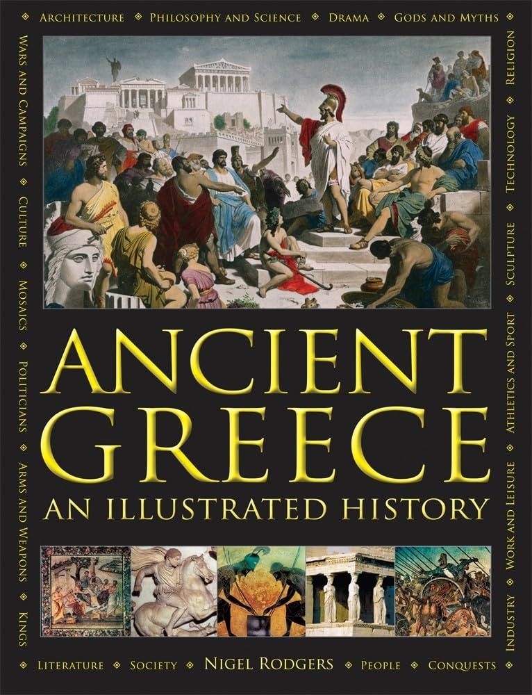 Ancient Greece: An Illustrated History: The Illustrated Encyclopedia; A Comprehensive History With 1000 Images,Used