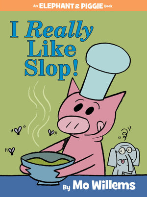 I Really Like Slop!An Elephant And Piggie Book