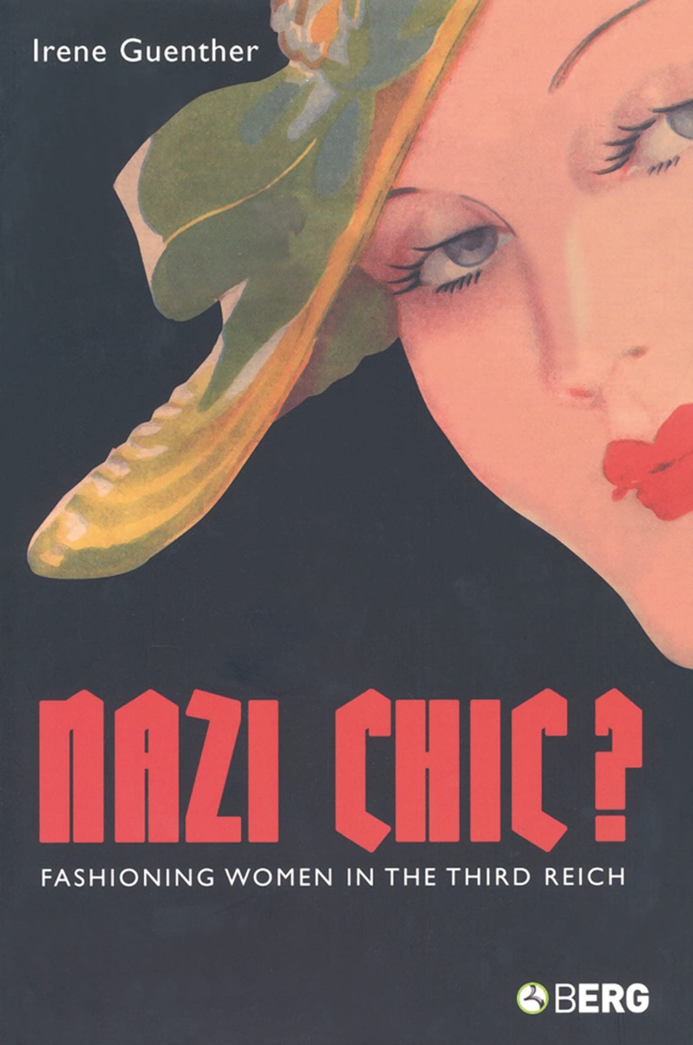 Nazi 'Chic'?: Fashioning Women in the Third Reich (Dress, Body, Culture),Used