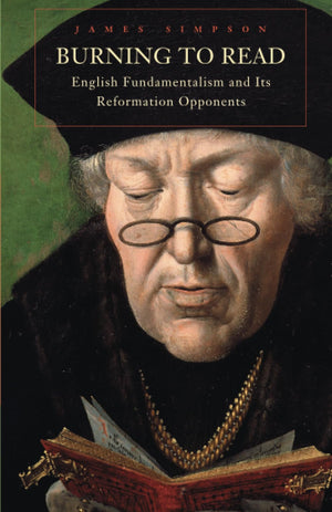 Burning to Read: English Fundamentalism and Its Reformation Opponents,Used