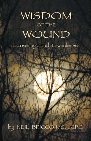 Wisdom of the Wound: Discovering a Path to Wholeness,Used