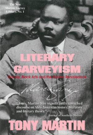 Literary Garveyism: Garvey, Black Arts, and the Harlem Renaissance,New