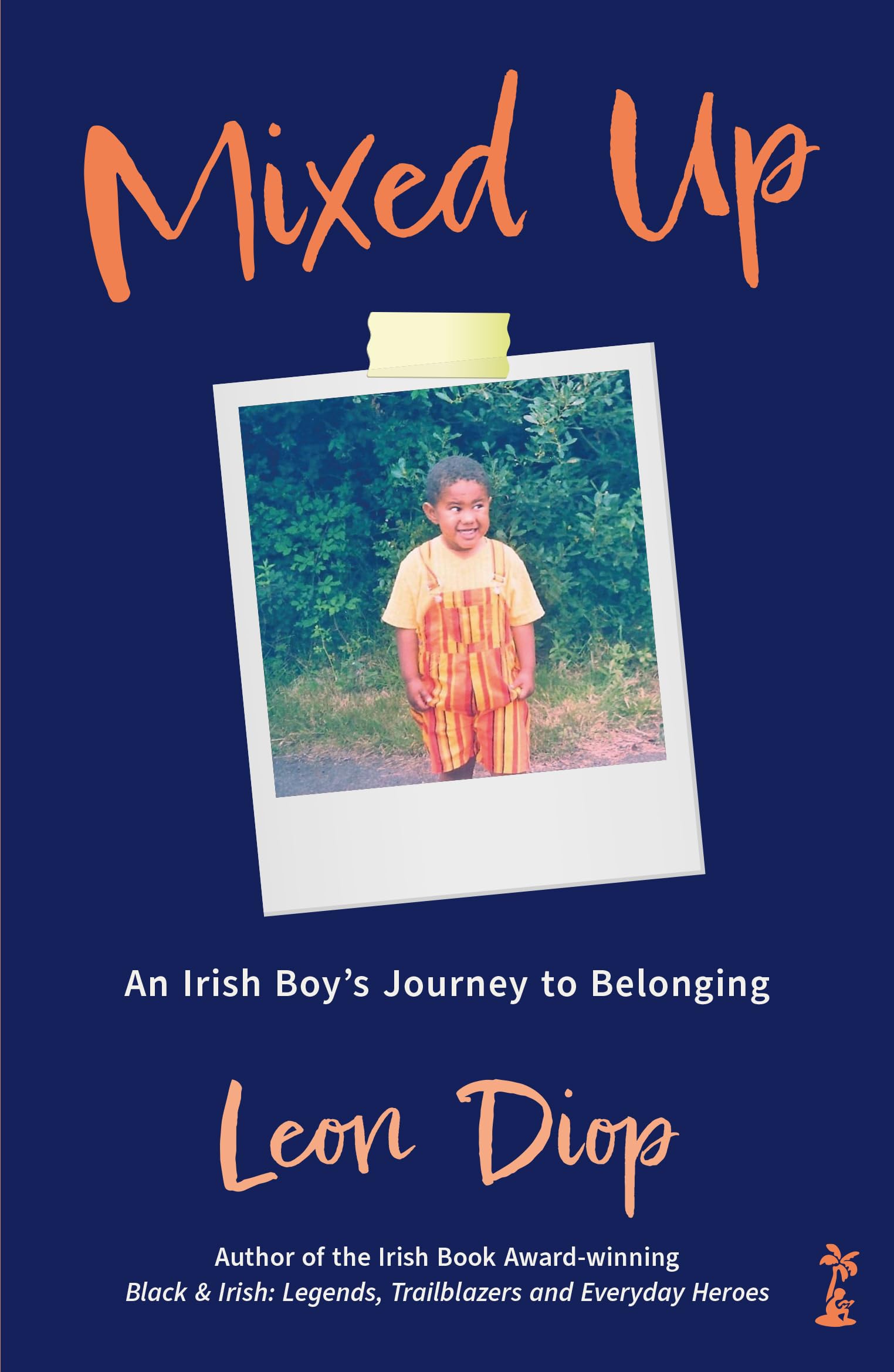 Mixed Up: An Irish Boys Journey to Belonging: An Irish Boys Journey to Belonging