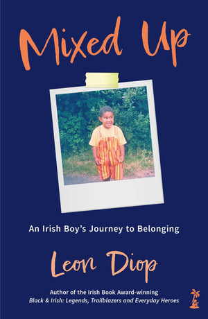 Mixed Up: An Irish Boys Journey to Belonging: An Irish Boys Journey to Belonging