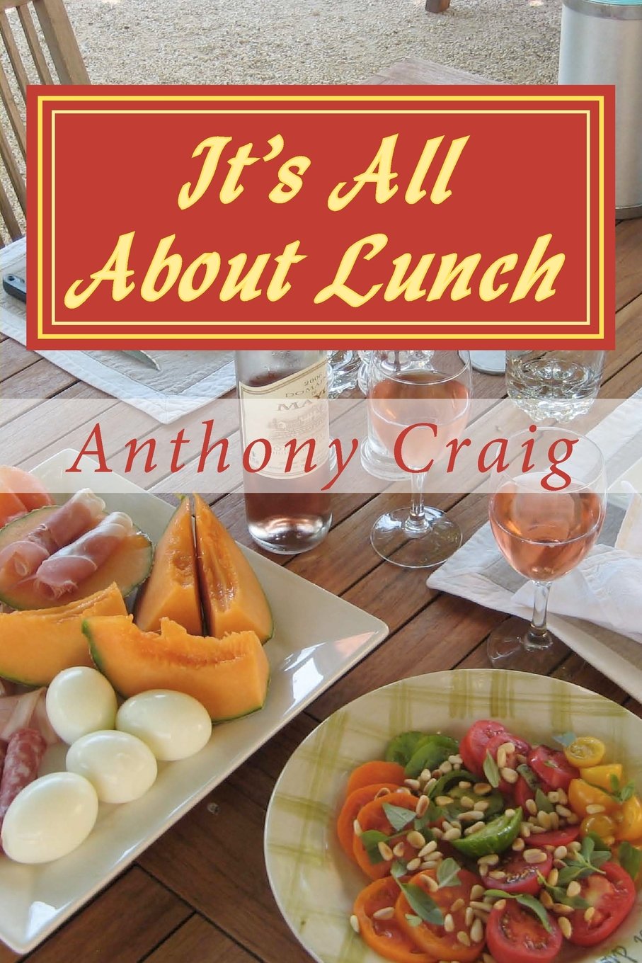 It's All About Lunch: Life In Provence  A Journal,Used