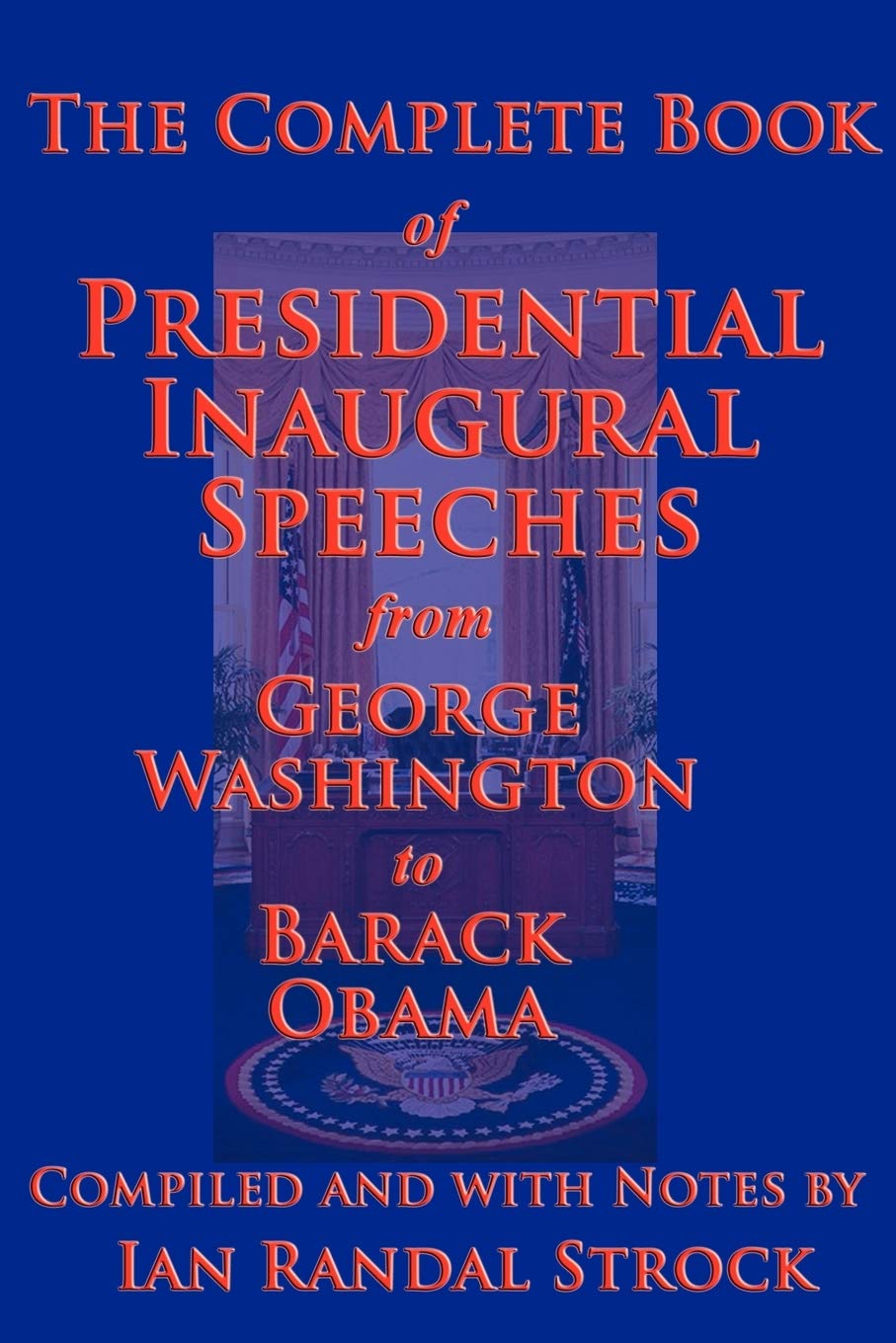 The Complete Book Of Presidential Inaugural Speeches, 2013 Edition,Used