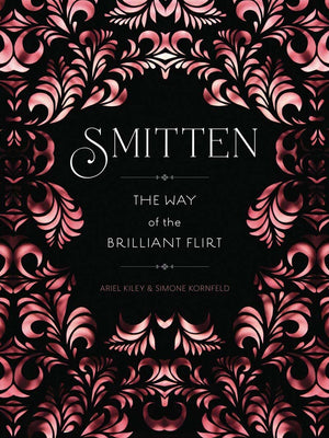 Smitten: The Way Of The Brilliant Flirt