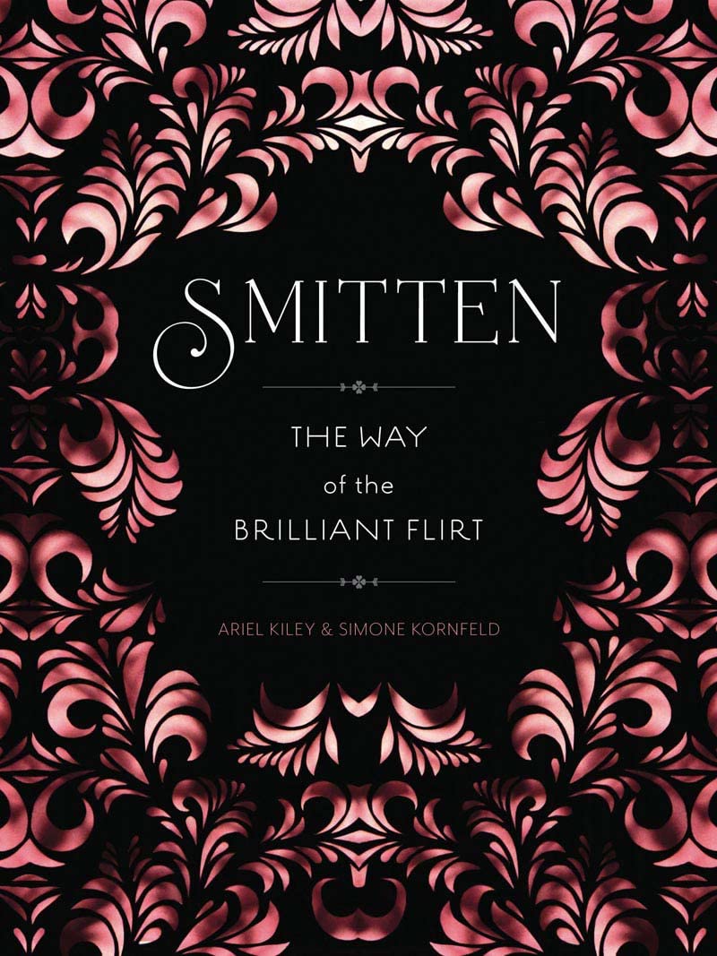 Smitten: The Way Of The Brilliant Flirt
