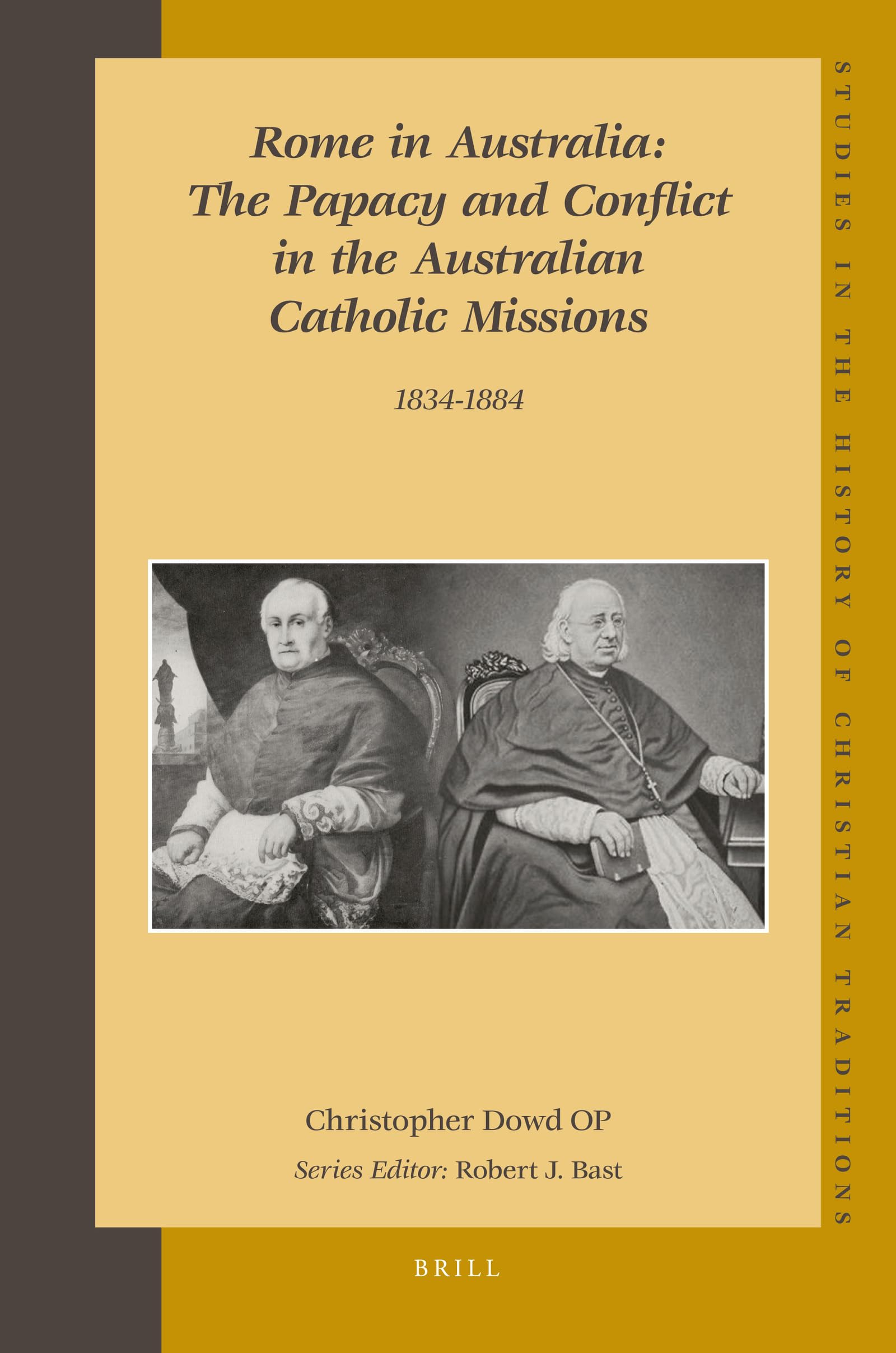 Rome in Australia: The Papacy and Conflict in the Australian Catholic Missions, 18341884 (Set 2 Volumes) (Studies in the Histor