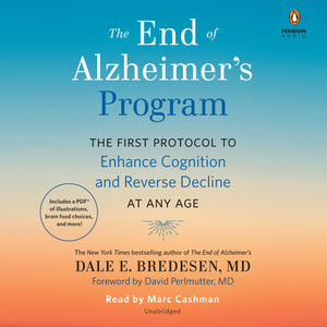 The End of Alzheimers Program: The First Protocol to Enhance Cognition and Reverse Decline at Any Age