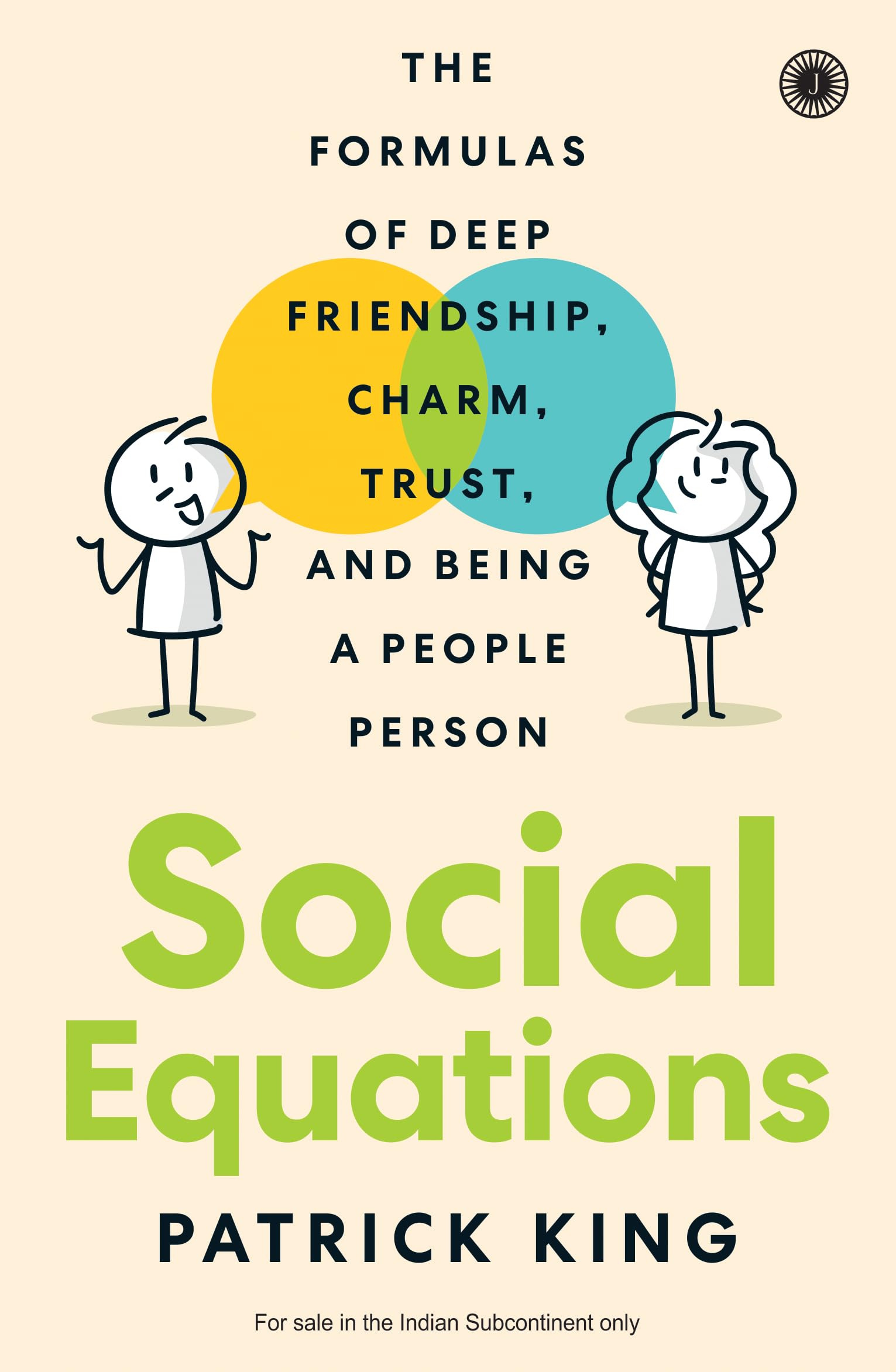 Social Equations: The Formulas Of Deep Friendship, Charm, Trust, And Being A People Person
