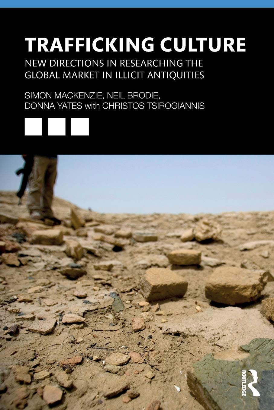 Trafficking Culture: New Directions in Researching the Global Market in Illicit Antiquities,Used