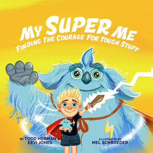 My Super Me: Finding The Courage For Tough Stuff,New