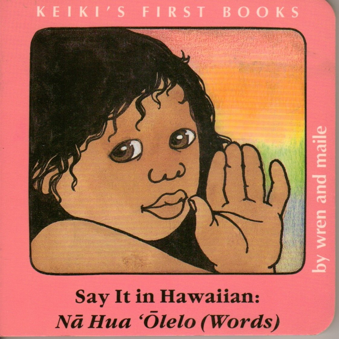 Say It in Hawaiian: Na Hua Olelo (WORDS) (English and Hawaiian Edition),Used