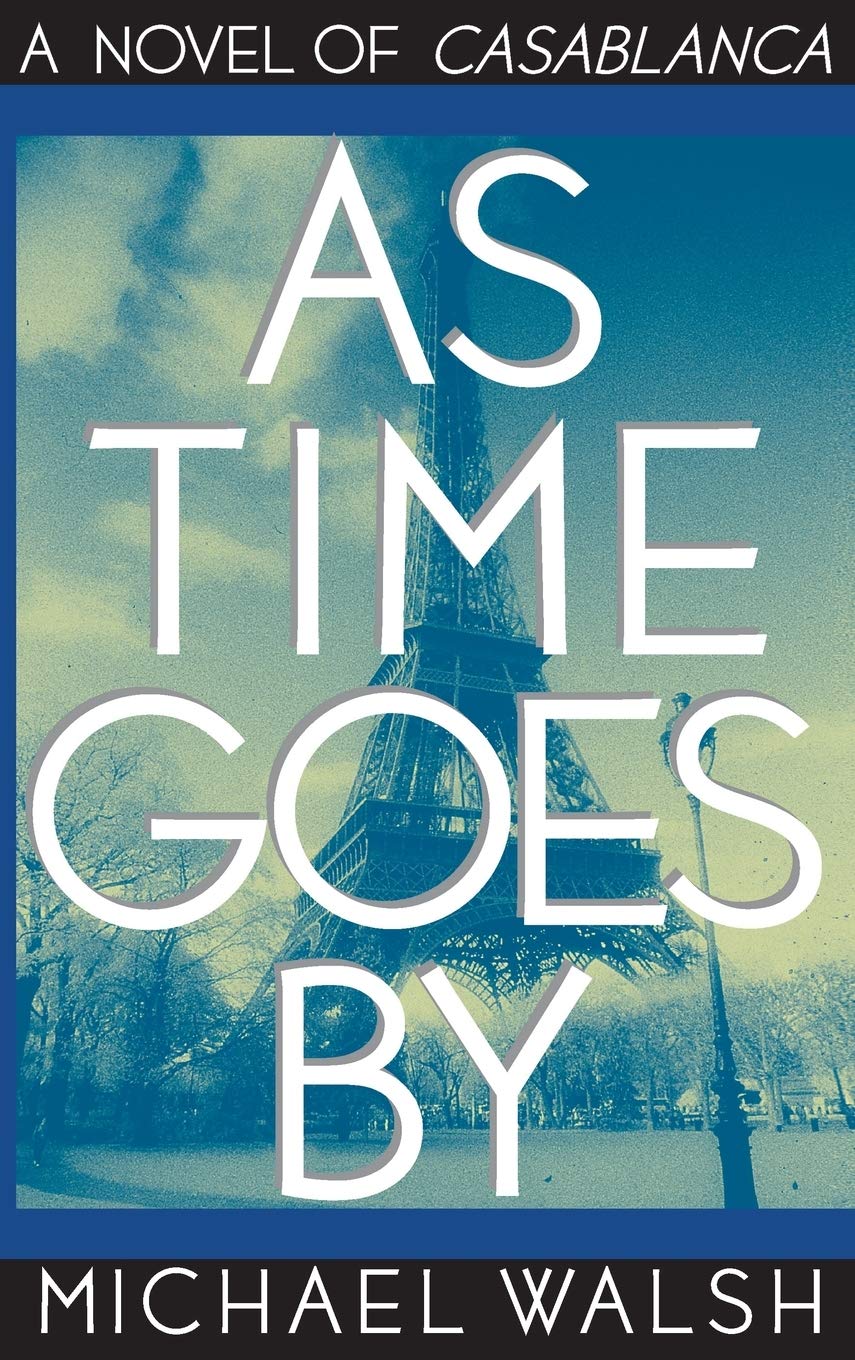 As Time Goes By: A Novel Of Casablanca