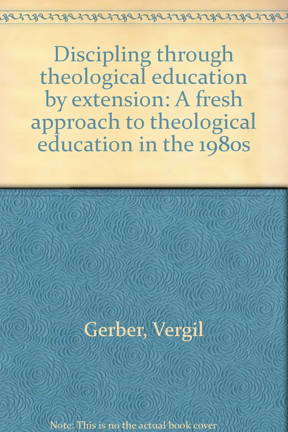 Discipling through theological education by extension: A fresh approach to theological education in the 1980s,Used