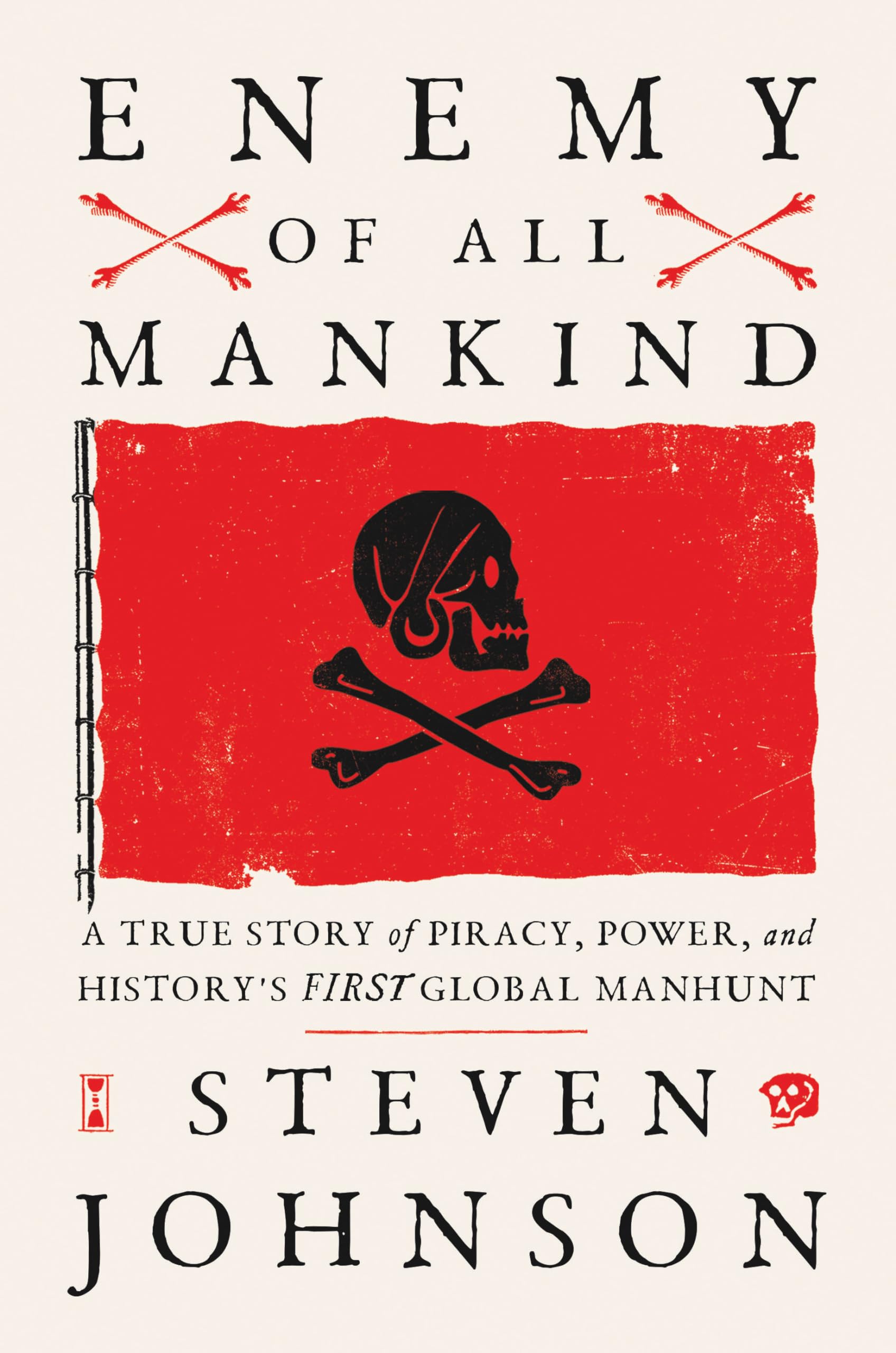 Enemy of All Mankind: A True Story of Piracy, Power, and History s First Global Manhunt