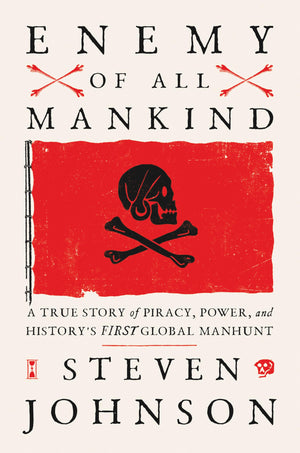 Enemy of All Mankind: A True Story of Piracy, Power, and History s First Global Manhunt