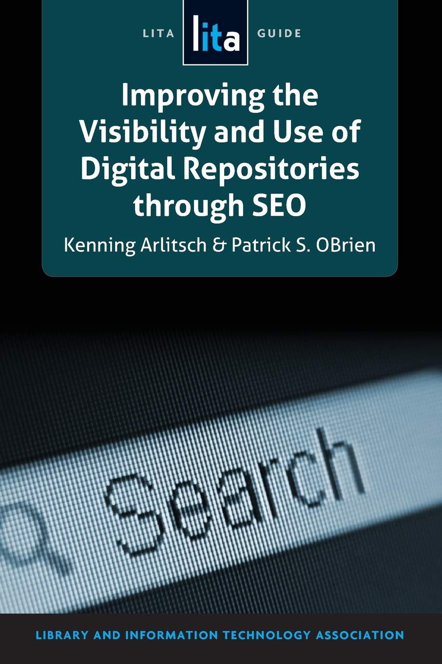Improving the Visibility and Use of Digital Repositories through SEO: A LITA Guide (Lita Guides),Used