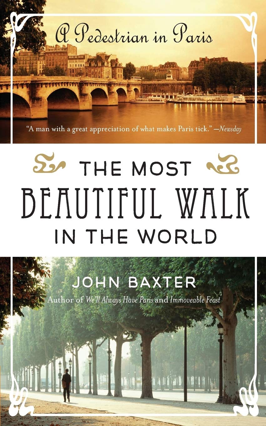 The Most Beautiful Walk in the World: A Pedestrian in Paris,New