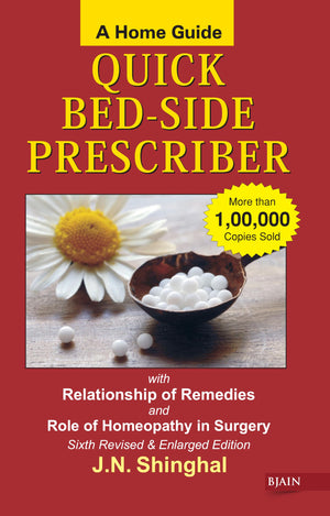 A Home Guide Quick Bed  Side Prescriber With Relationship Of Remedies And Role Of Homeopathy In Surgery Sixth Revised & Enlarged Edition