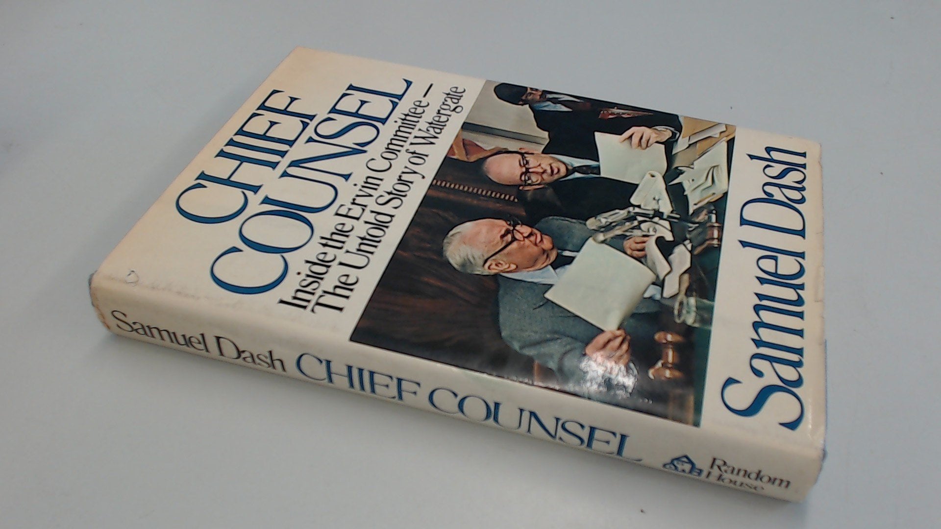 Chief Counsel: Inside The Ervin Committeethe Untold Story Of Watergate