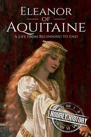 Eleanor of Aquitaine: A Life From Beginning to End (Biographies of French Royalty),Used