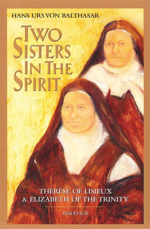 Two Sisters In The Spirit: Therese Of Lisieux And Elizabeth Of The Trinity,New