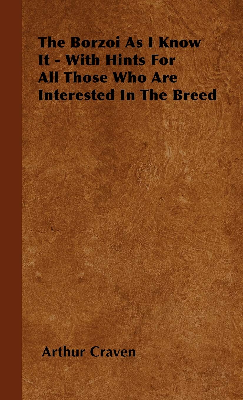The Borzoi As I Know It  With Hints For All Those Who Are Interested In The Breed,Used