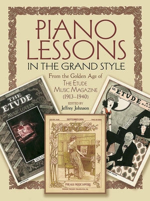 Piano Lessons In The Grand Style: From The Golden Age Of The Etude Music Magazine (19131940),New