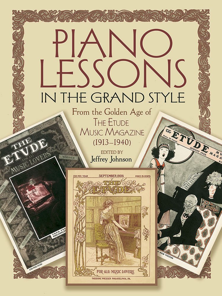 Piano Lessons in the Grand Style: From the Golden Age of The Etude Music Magazine (19131940),Used
