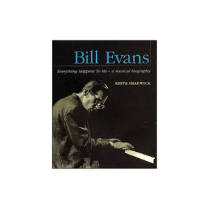 Bill Evans: Everything Happens to Me: A Musical Biography,New