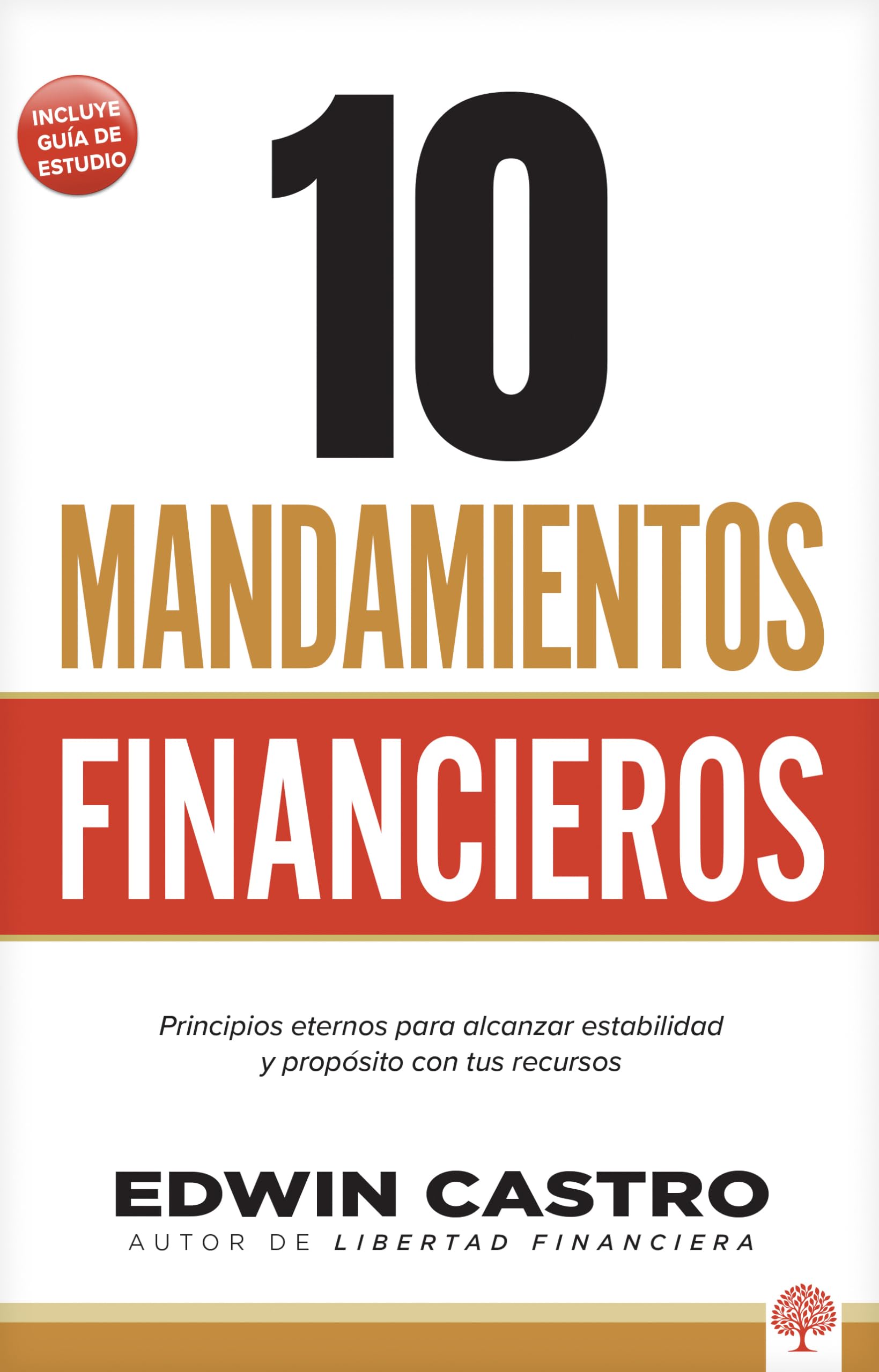 10 Mandamientos Financieros: Principios Eternos Para Alcanzar Estabilidad Y Propsito Con Tus Recursos (Spanish Edition)