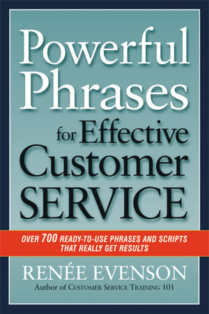 Powerful Phrases For Effective Customer Service: Over 700 Readytouse Phrases And Scripts That Really Get Results-used