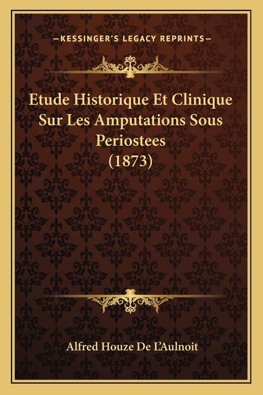 Etude Historique Et Clinique Sur Les Amputations Sous Periostees (1873) (French Edition),Used