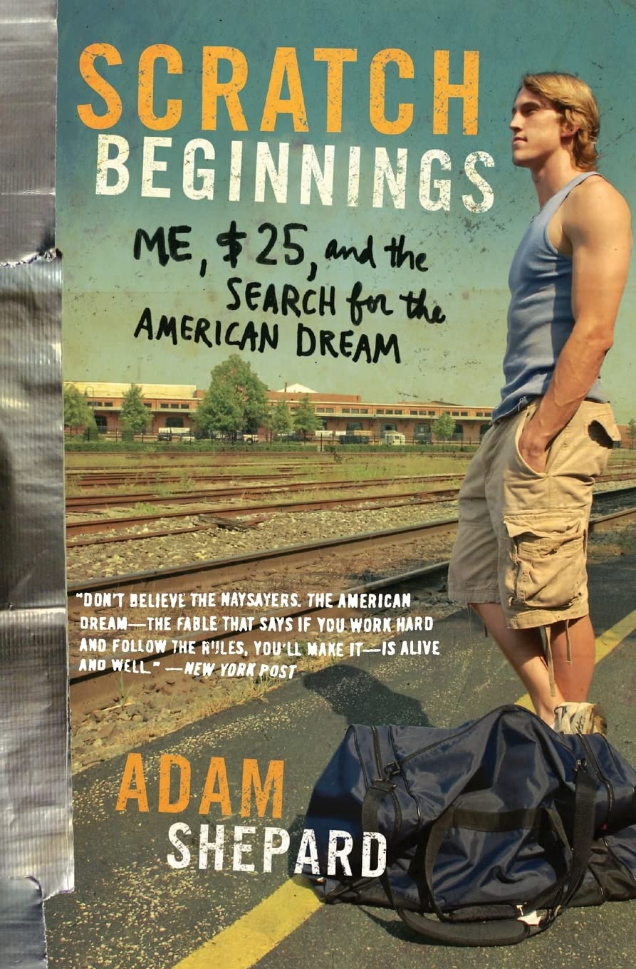 Scratch Beginnings: Me, $25, And The Search For The American Dream,New