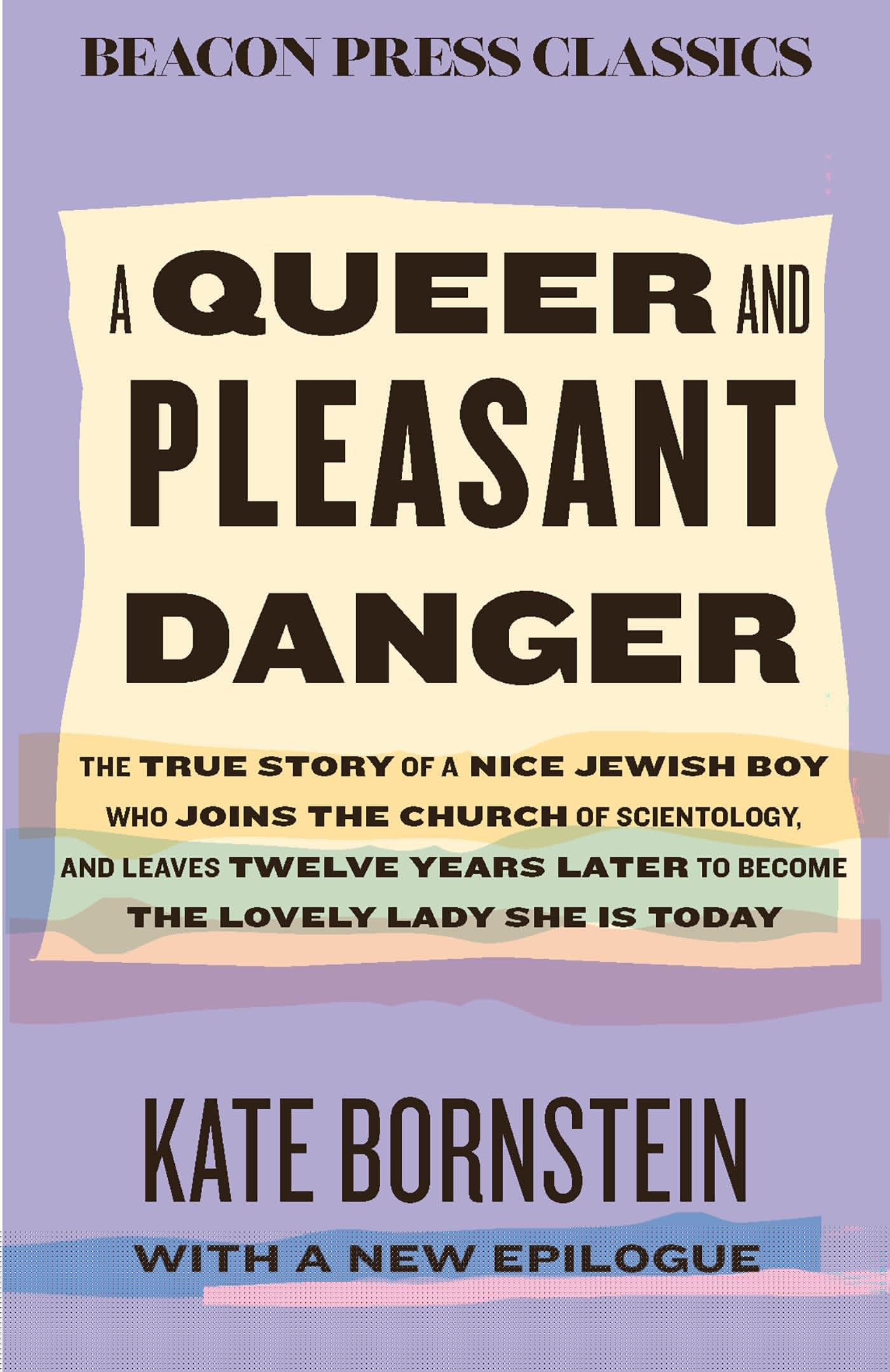 A Queer And Pleasant Danger: The True Story Of A Nice Jewish Boy Who Joins The Church Of Scientology, And Leaves Twelve Years La