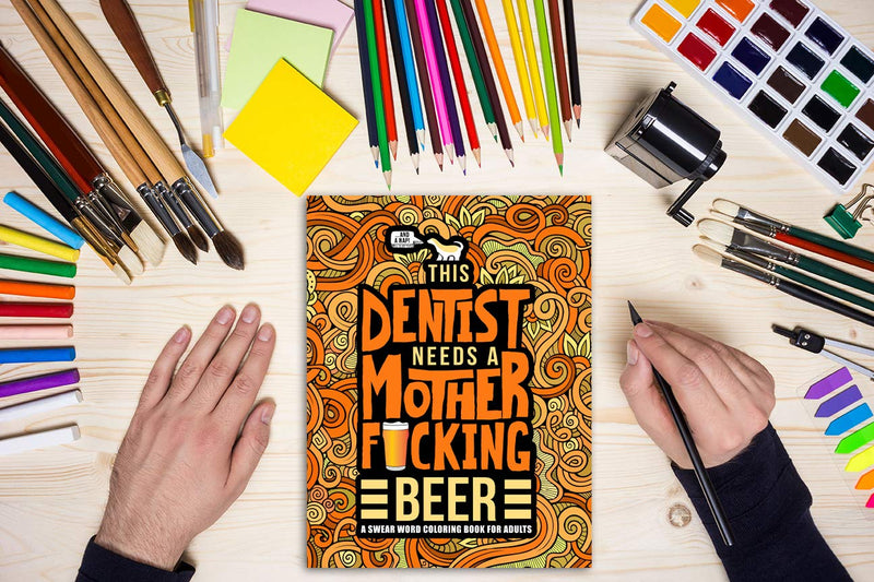 This Dentist Needs a Mother F*cking Beer: A Swear Word Coloring Book for Adults,Used